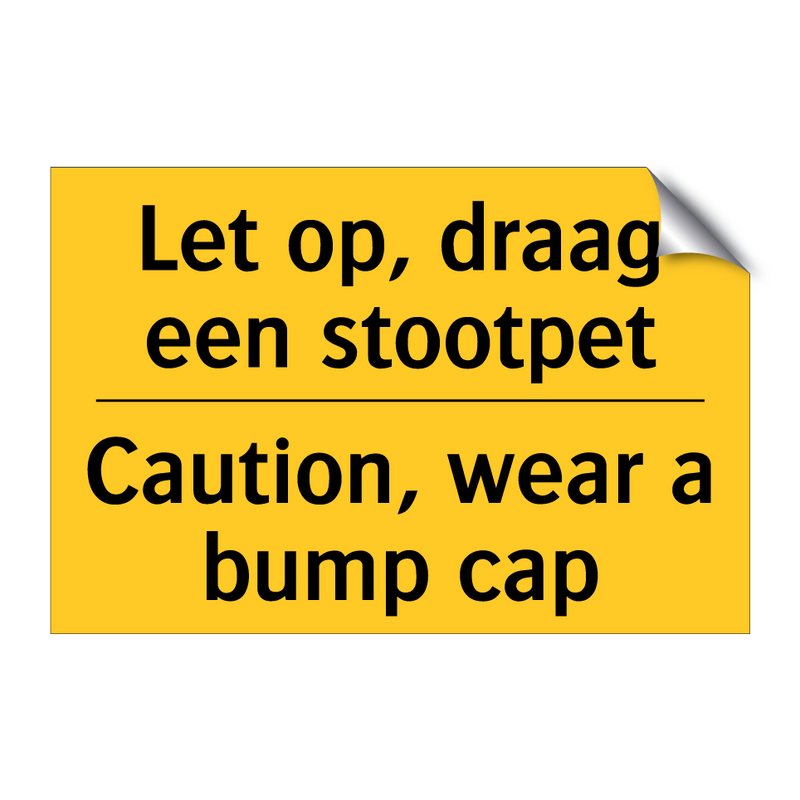 Let op, draag een stootpet - Caution, wear a bump cap