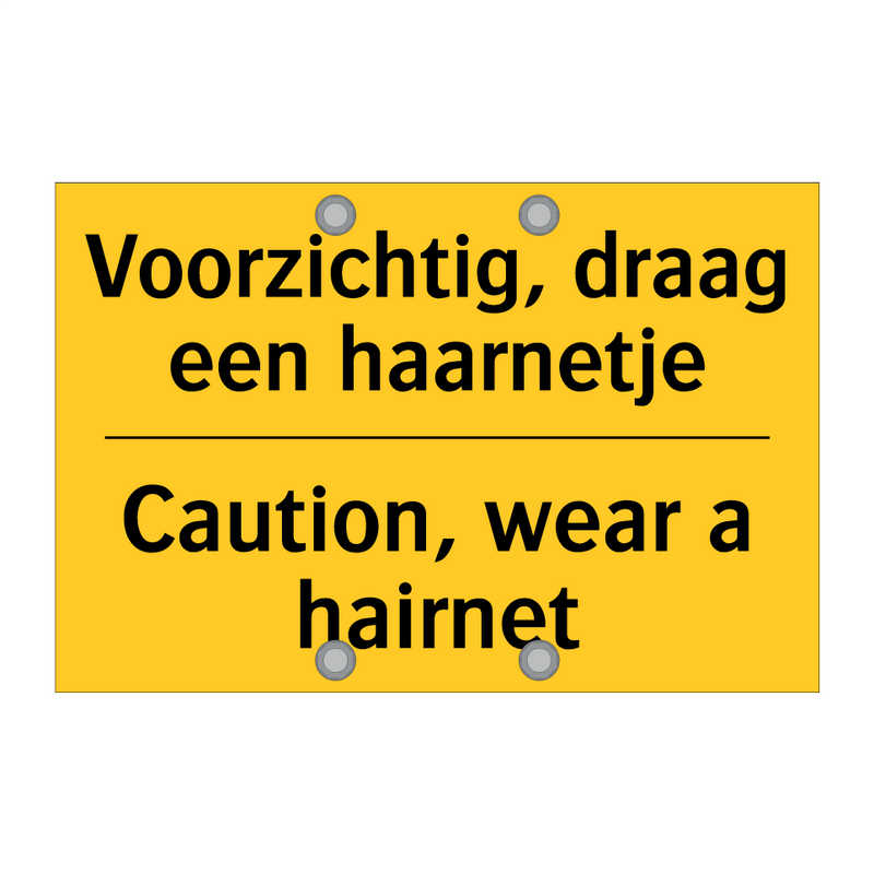 Voorzichtig, draag een haarnetje - Caution, wear a hairnet