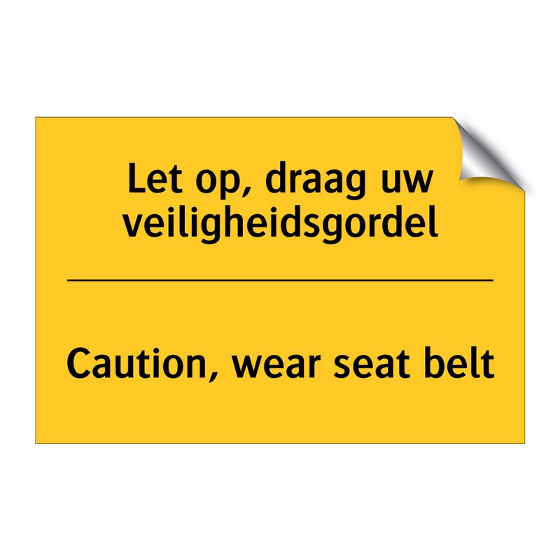 Let op, draag uw veiligheidsgordel - Caution, wear seat belt