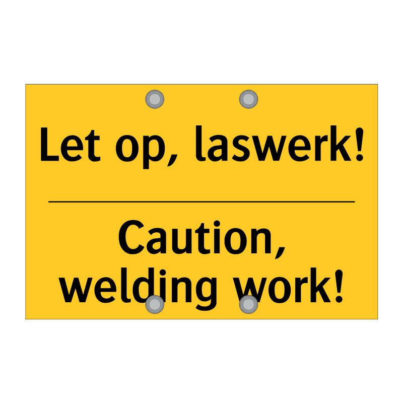 Let op, laswerk! - Caution, welding work! & Let op, laswerk! - Caution, welding work!