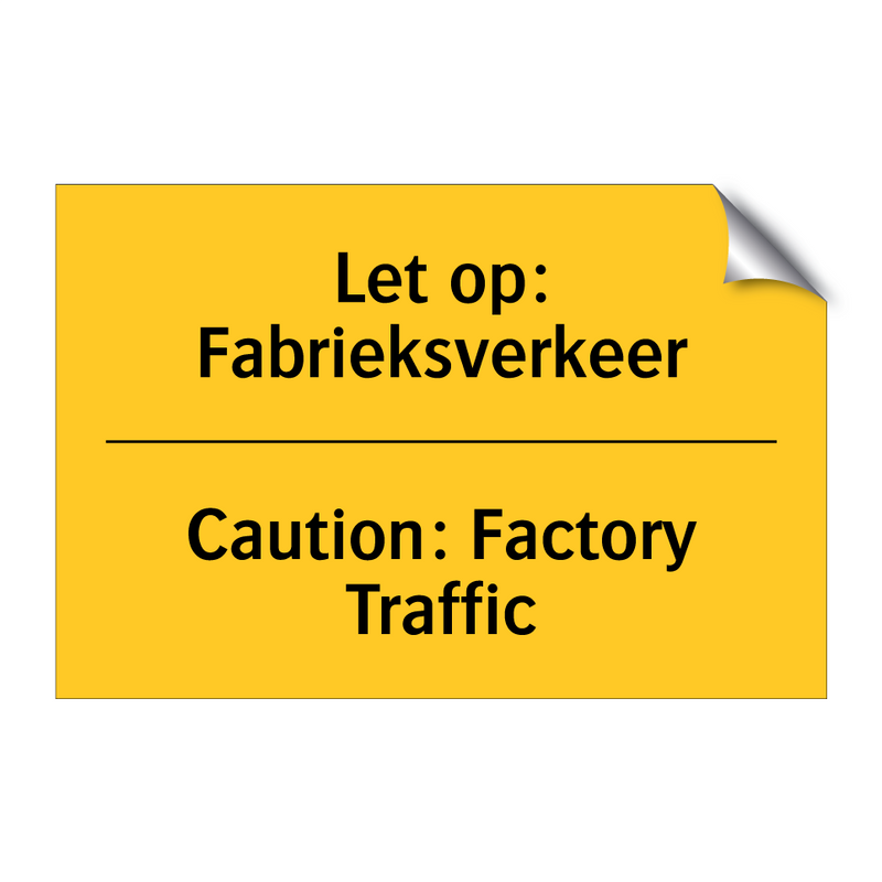 Let op: Fabrieksverkeer - Caution: Factory Traffic