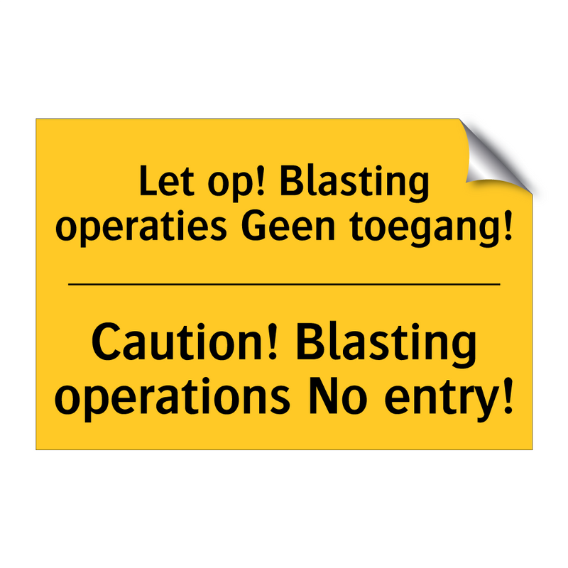 Let op! Blasting operaties Geen toegang! - Caution! Blasting operations No entry!