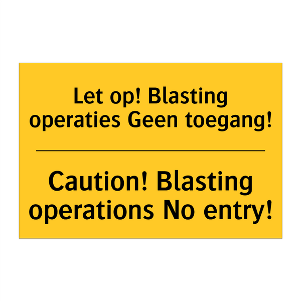 Let op! Blasting operaties Geen toegang! - Caution! Blasting operations No entry!