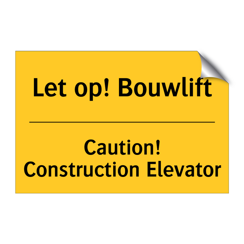 Let op! Bouwlift - Caution! Construction Elevator