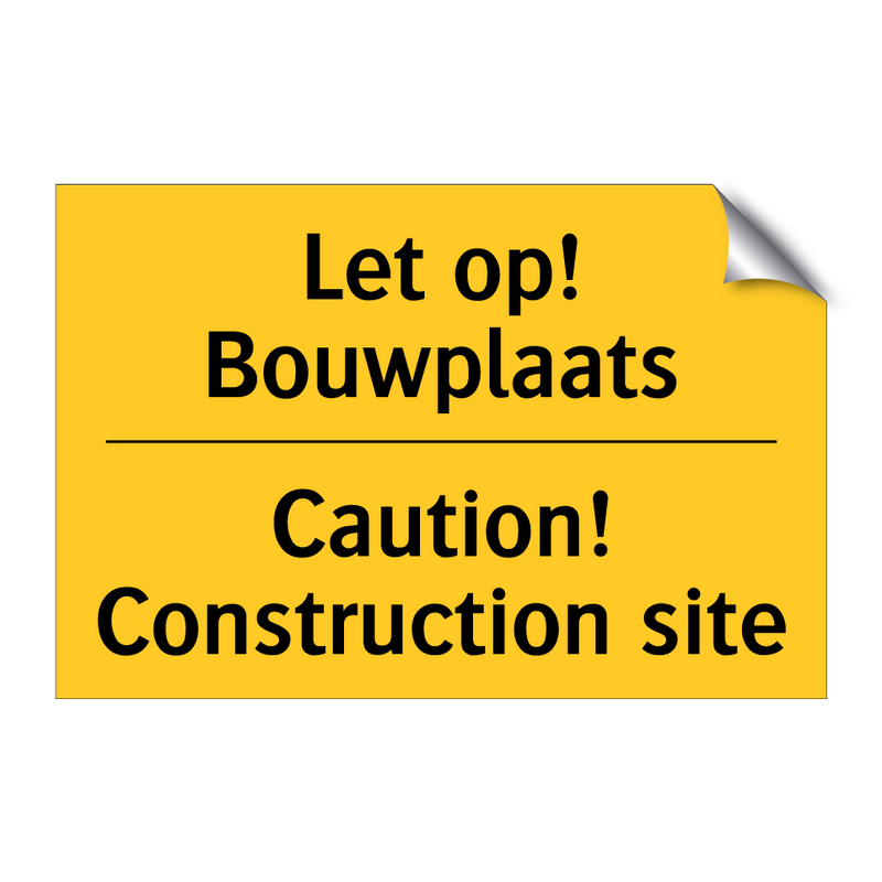 Let op! Bouwplaats - Caution! Construction site & Let op! Bouwplaats - Caution! Construction site