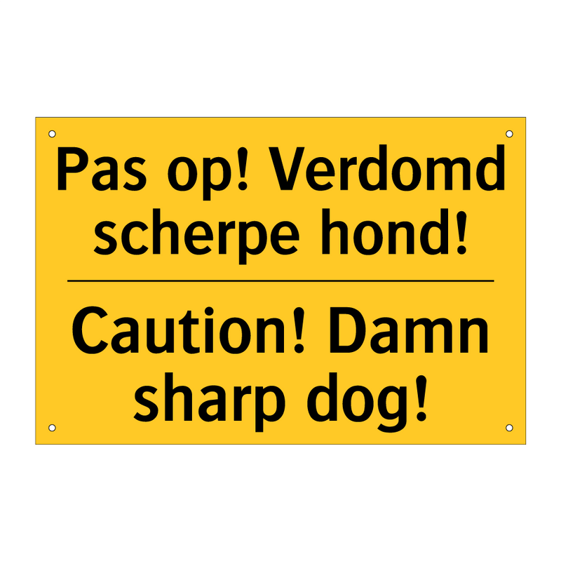 Pas op! Verdomd scherpe hond! - Caution! Damn sharp dog!