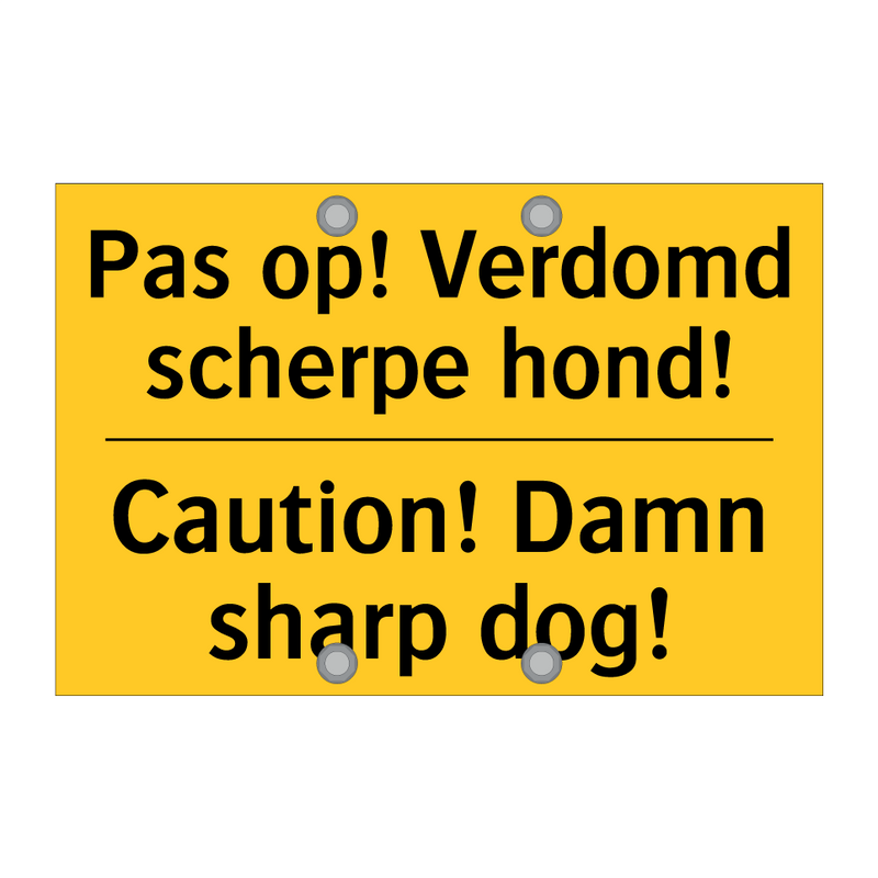 Pas op! Verdomd scherpe hond! - Caution! Damn sharp dog!