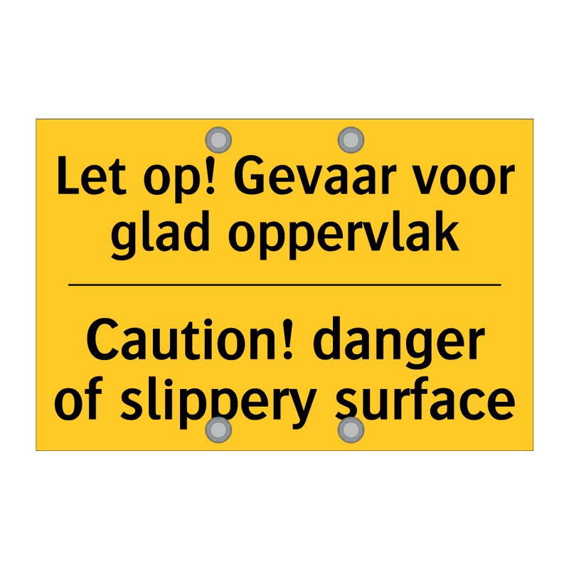 Let op! Gevaar voor glad oppervlak - Caution! danger of slippery surface