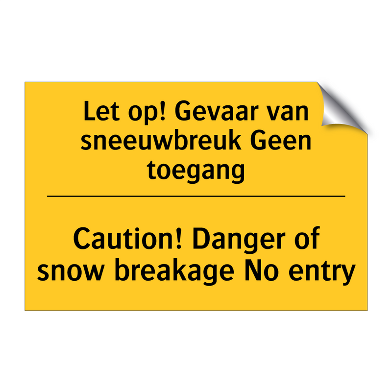 Let op! Gevaar van sneeuwbreuk Geen toegang - Caution! Danger of snow breakage No entry