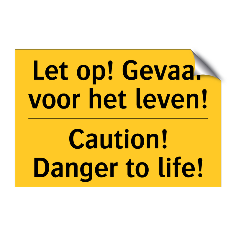 Let op! Gevaar voor het leven! - Caution! Danger to life!