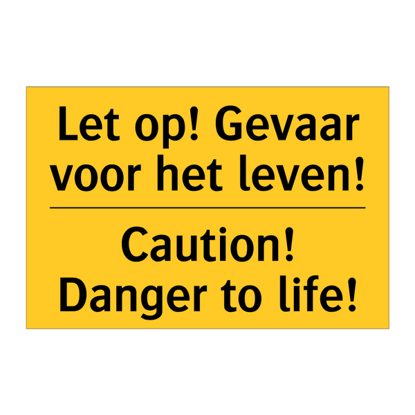 Let op! Gevaar voor het leven! - Caution! Danger to life!