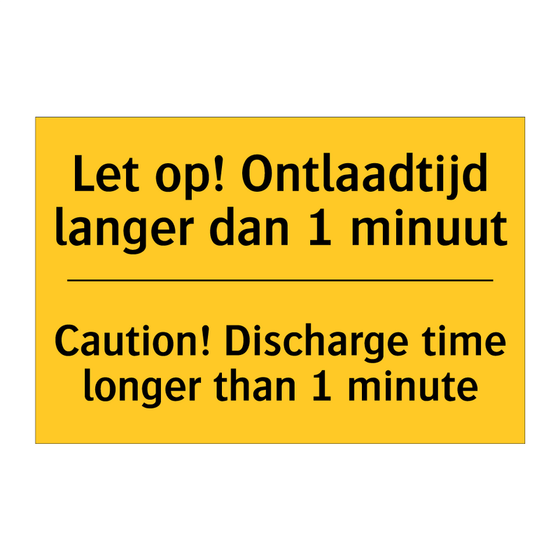 Let op! Ontlaadtijd langer dan 1 minuut - Caution! Discharge time longer than 1 minute