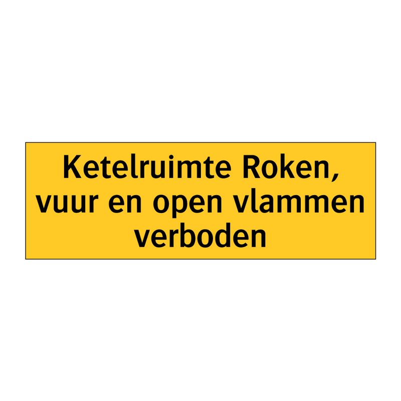 Ketelruimte Roken, vuur en open vlammen verboden & Ketelruimte Roken, vuur en open vlammen verboden