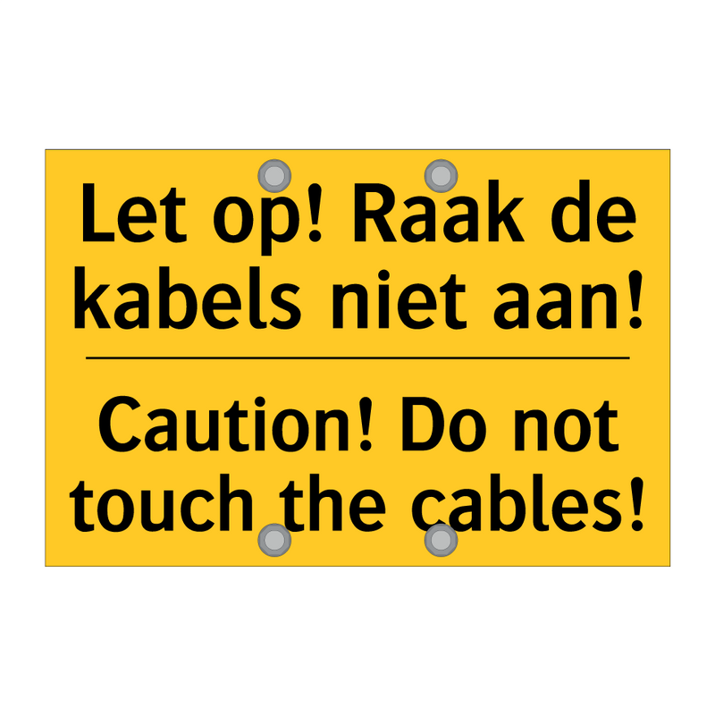 Let op! Raak de kabels niet aan! - Caution! Do not touch the cables!