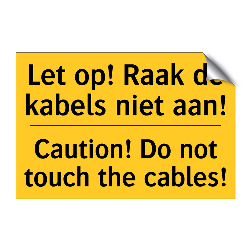 Let op! Raak de kabels niet aan! - Caution! Do not touch the cables!