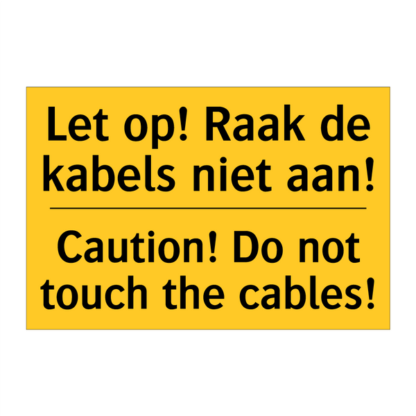 Let op! Raak de kabels niet aan! - Caution! Do not touch the cables!