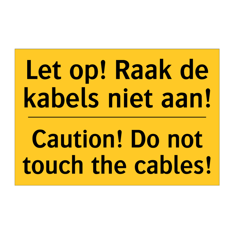 Let op! Raak de kabels niet aan! - Caution! Do not touch the cables!