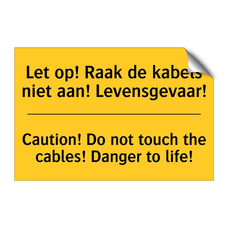 Let op! Raak de kabels niet aan! Levensgevaar! - Caution! Do not touch the cables! Danger to life!