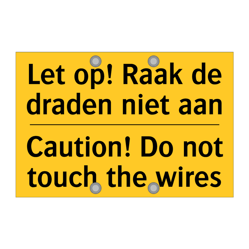 Let op! Raak de draden niet aan - Caution! Do not touch the wires