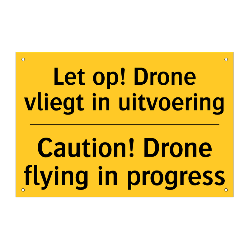 Let op! Drone vliegt in uitvoering - Caution! Drone flying in progress