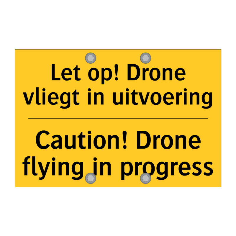 Let op! Drone vliegt in uitvoering - Caution! Drone flying in progress