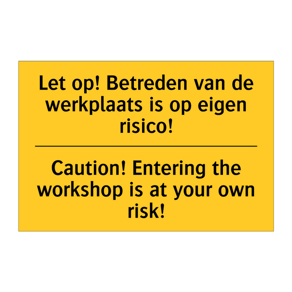 Let op! Betreden van de werkplaats /.../ - Caution! Entering the workshop /.../