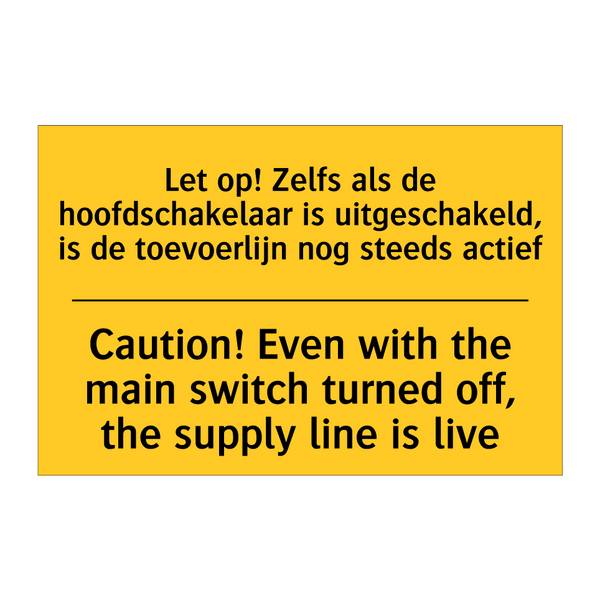 Let op! Zelfs als de hoofdschakelaar /.../ - Caution! Even with the main switch /.../