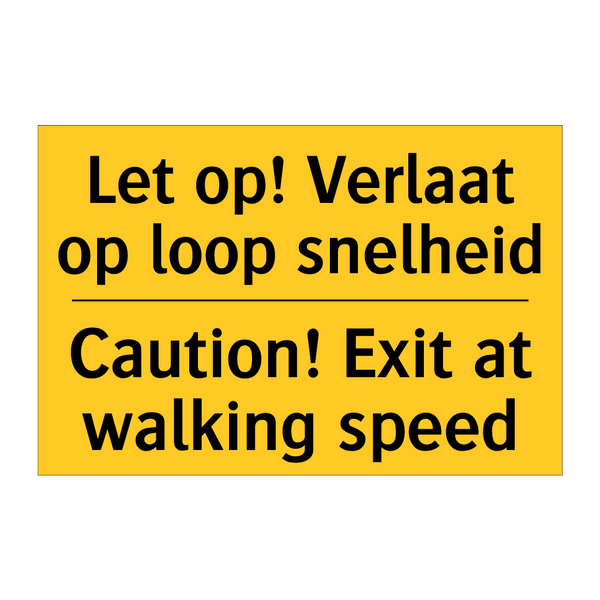 Let op! Verlaat op loop snelheid - Caution! Exit at walking speed