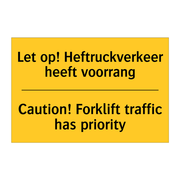 Let op! Heftruckverkeer heeft voorrang - Caution! Forklift traffic has priority