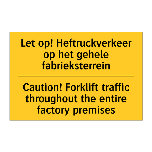 Let op! Heftruckverkeer op het /.../ - Caution! Forklift traffic throughout /.../