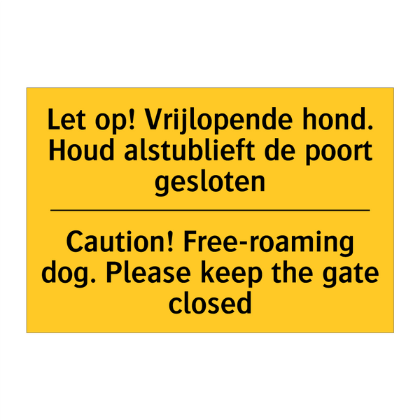 Let op! Vrijlopende hond. Houd /.../ - Caution! Free-roaming dog. Please /.../