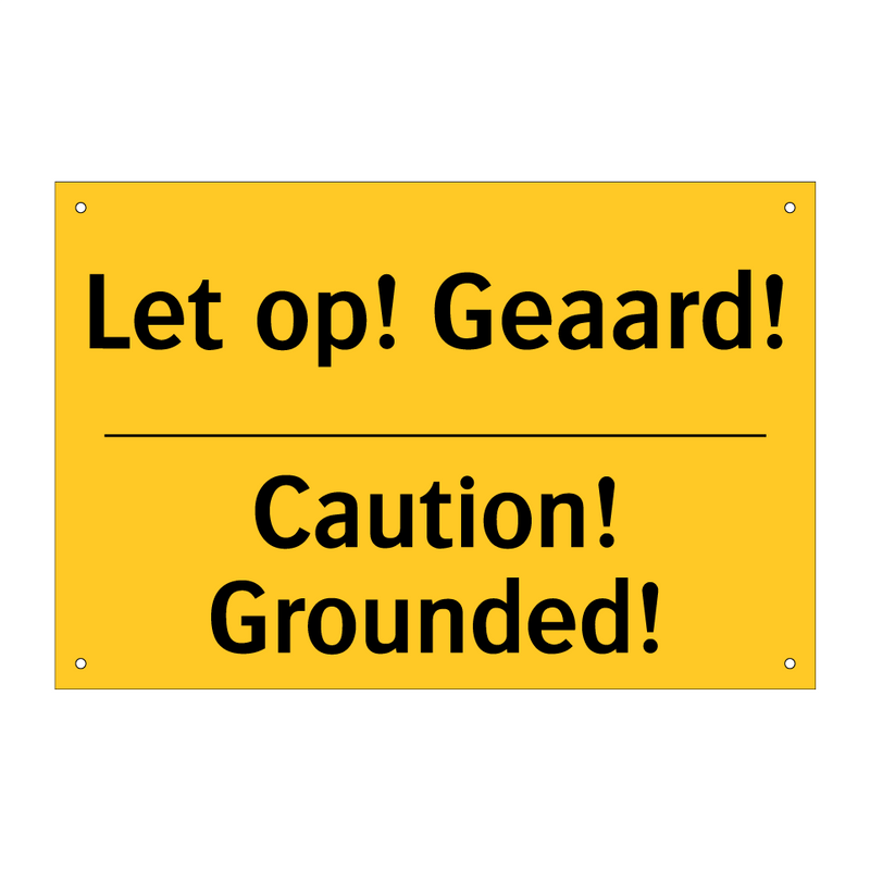 Let op! Geaard! - Caution! Grounded! & Let op! Geaard! - Caution! Grounded!