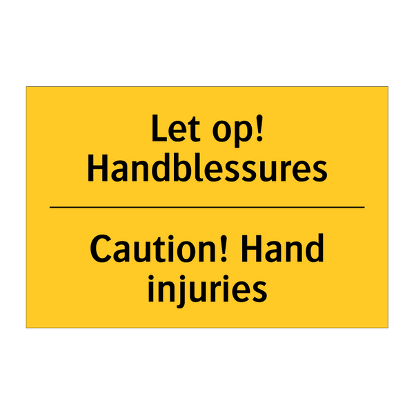 Let op! Handblessures - Caution! Hand injuries & Let op! Handblessures - Caution! Hand injuries