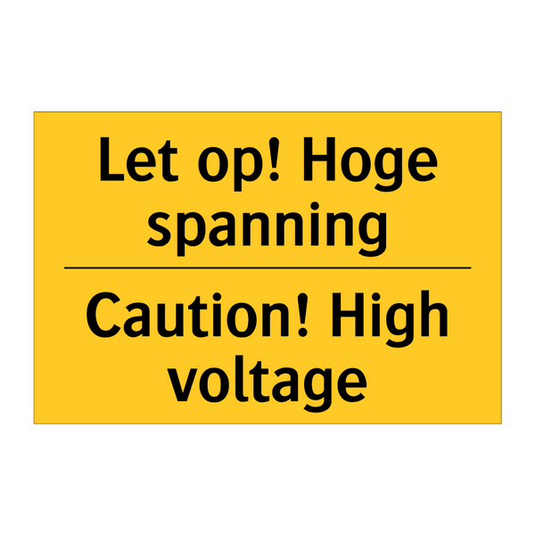 Let op! Hoge spanning - Caution! High voltage & Let op! Hoge spanning - Caution! High voltage