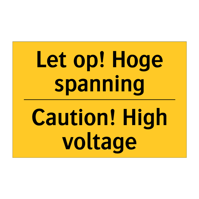 Let op! Hoge spanning - Caution! High voltage & Let op! Hoge spanning - Caution! High voltage