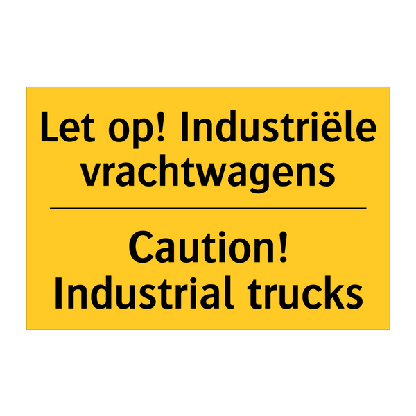 Let op! Industriële vrachtwagens - Caution! Industrial trucks