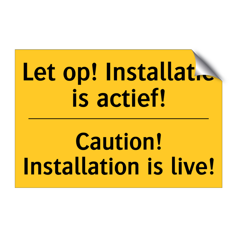 Let op! Installatie is actief! - Caution! Installation is live!