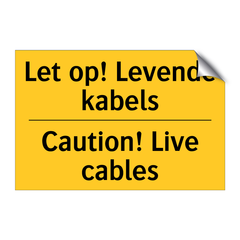 Let op! Levende kabels - Caution! Live cables & Let op! Levende kabels - Caution! Live cables