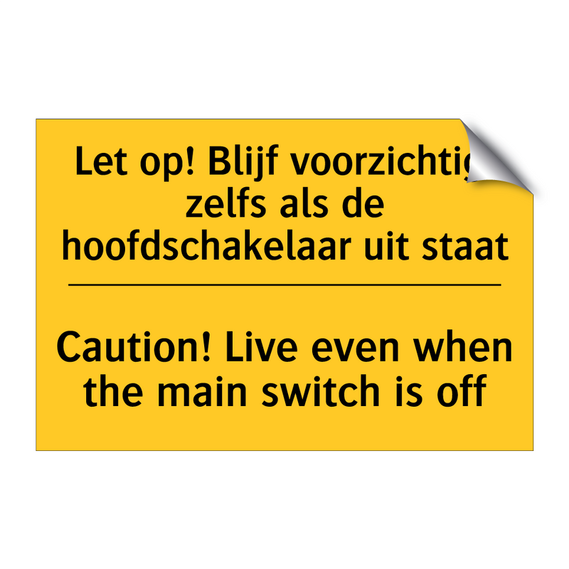 Let op! Blijf voorzichtig, zelfs /.../ - Caution! Live even when the main /.../