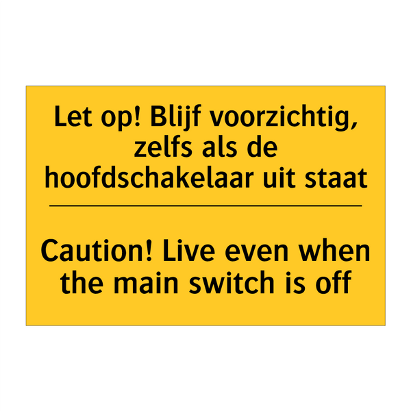 Let op! Blijf voorzichtig, zelfs /.../ - Caution! Live even when the main /.../