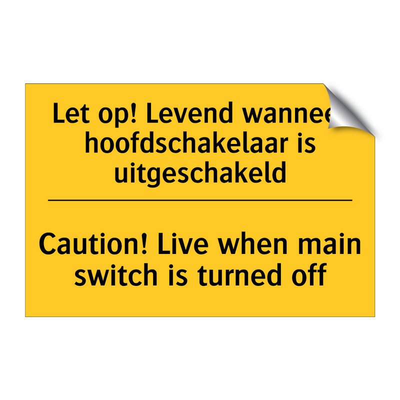 Let op! Levend wanneer hoofdschakelaar is uitgeschakeld - Caution! Live when main switch is turned off