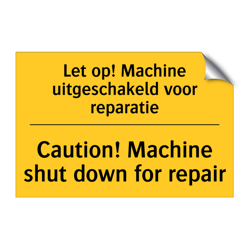 Let op! Machine uitgeschakeld voor reparatie - Caution! Machine shut down for repair