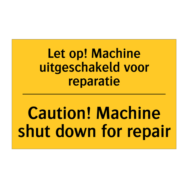 Let op! Machine uitgeschakeld voor reparatie - Caution! Machine shut down for repair