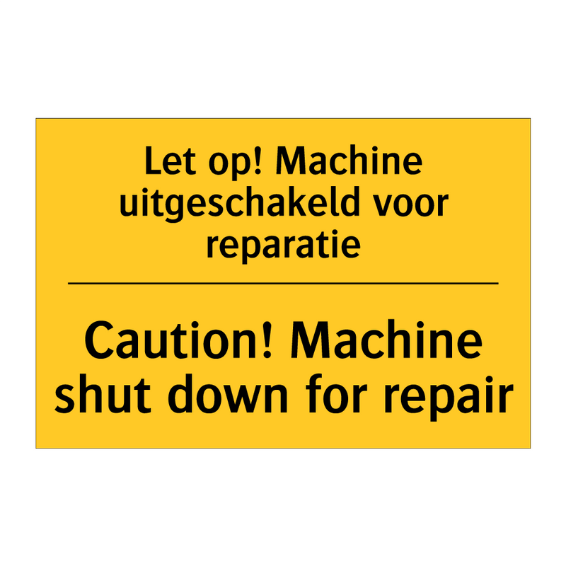 Let op! Machine uitgeschakeld voor reparatie - Caution! Machine shut down for repair