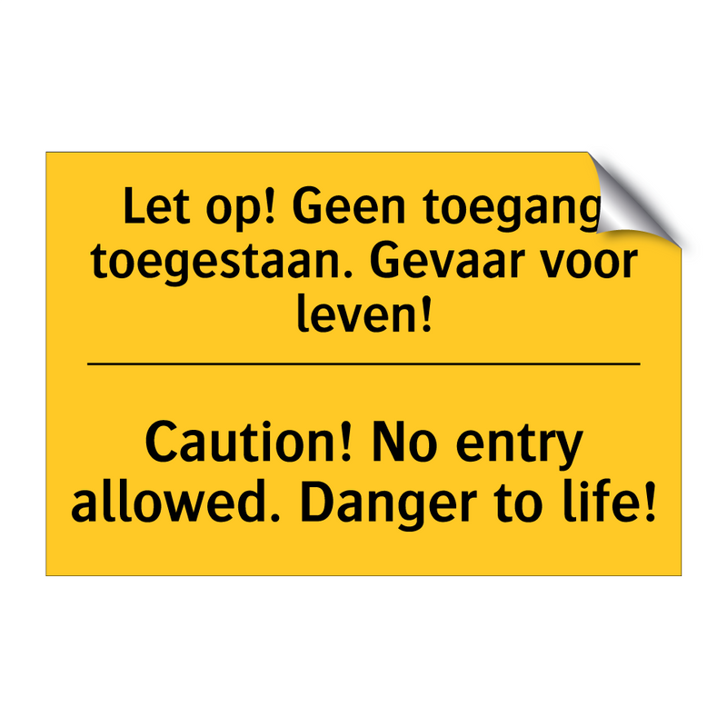 Let op! Geen toegang toegestaan. Gevaar voor leven! - Caution! No entry allowed. Danger to life!