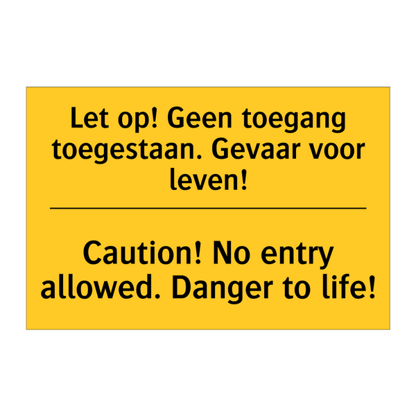 Let op! Geen toegang toegestaan. Gevaar voor leven! - Caution! No entry allowed. Danger to life!