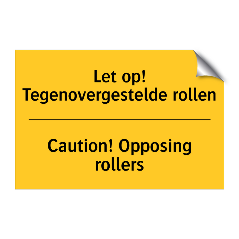 Let op! Tegenovergestelde rollen - Caution! Opposing rollers