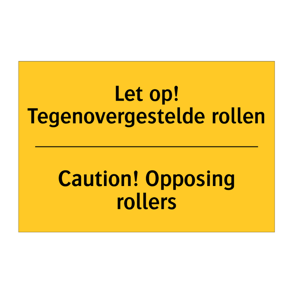 Let op! Tegenovergestelde rollen - Caution! Opposing rollers