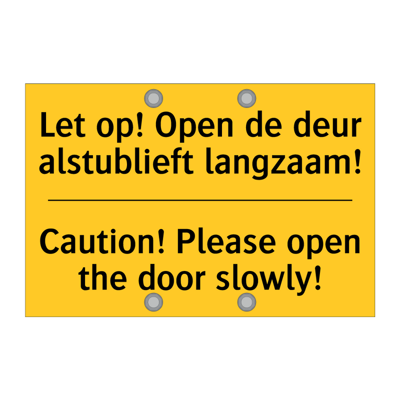 Let op! Open de deur alstublieft langzaam! - Caution! Please open the door slowly!