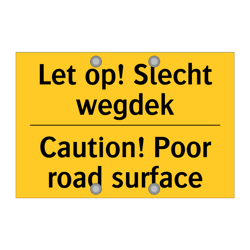 Let op! Slecht wegdek - Caution! Poor road surface